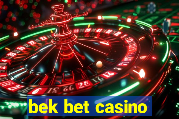 bek bet casino